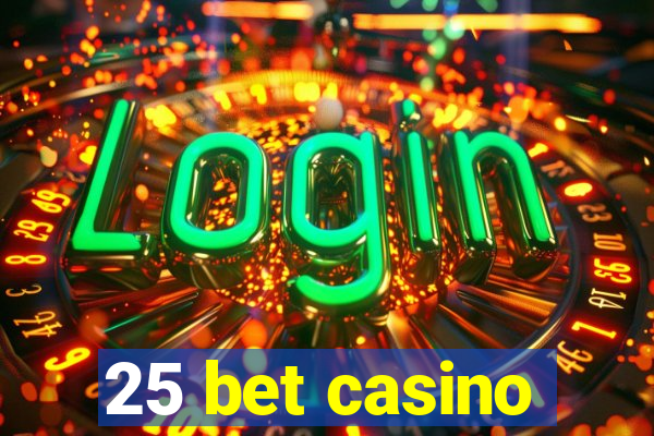 25 bet casino